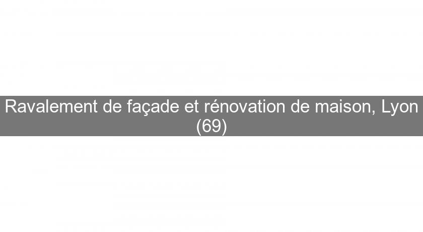 Ravalement de façade et rénovation de maison, Lyon (69)