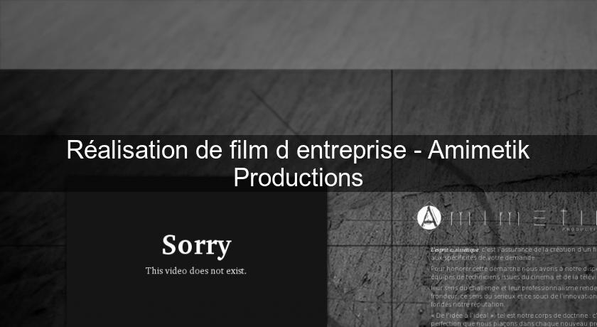 Réalisation de film d'entreprise - Amimetik Productions