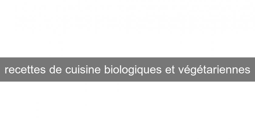 recettes de cuisine biologiques et végétariennes