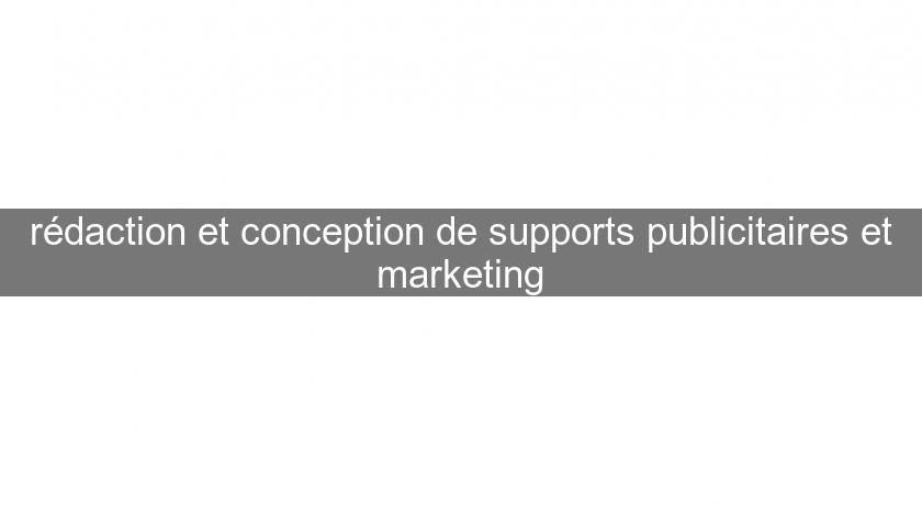 rédaction et conception de supports publicitaires et marketing