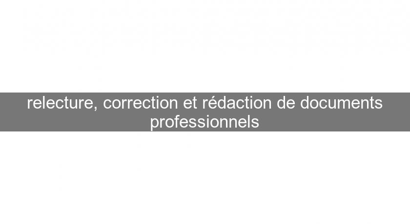 relecture, correction et rédaction de documents professionnels