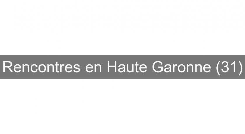 Rencontres en Haute Garonne (31)