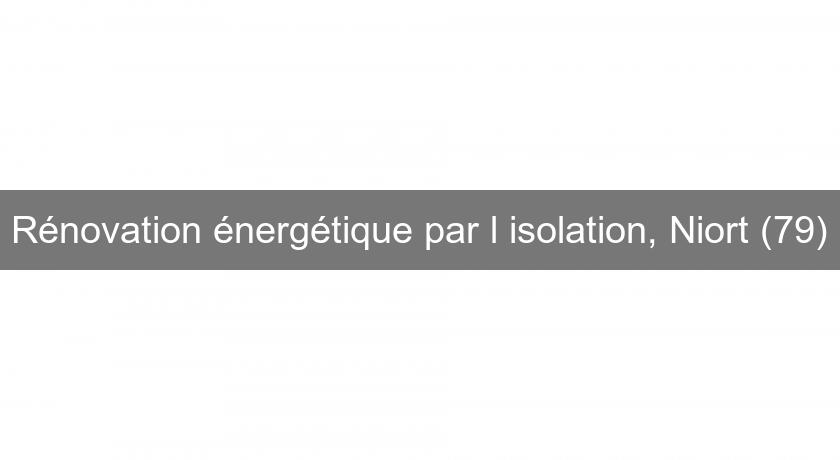 Rénovation énergétique par l'isolation, Niort (79)