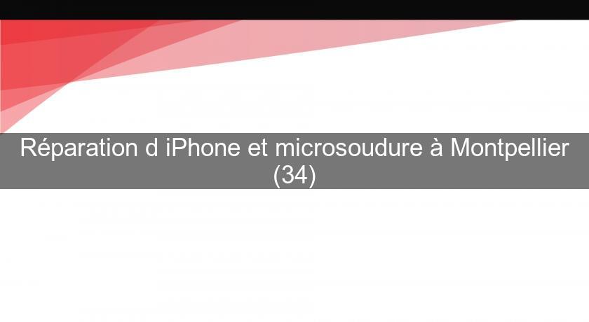 Réparation d'iPhone et microsoudure à Montpellier (34)