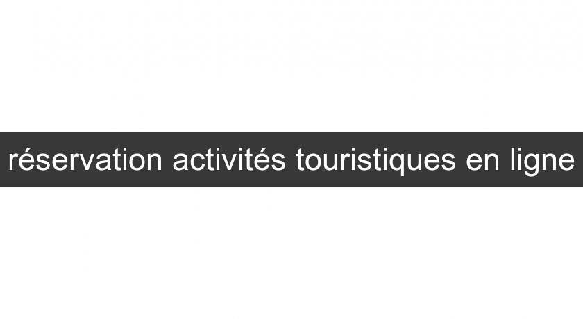 réservation activités touristiques en ligne