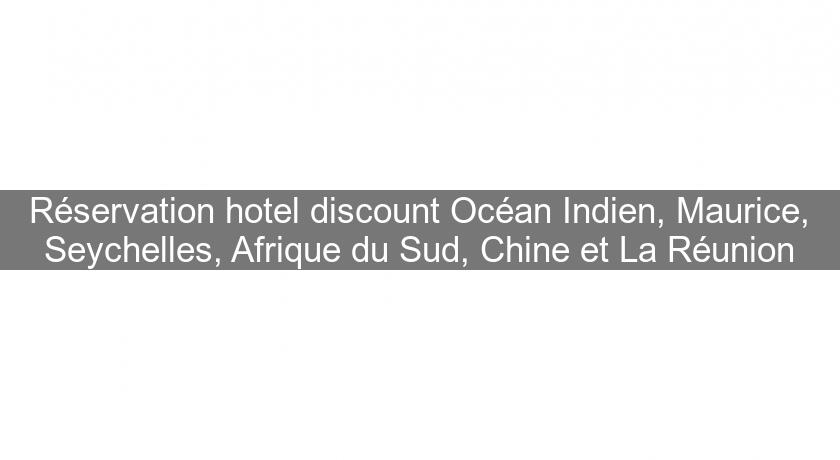 Réservation hotel discount Océan Indien, Maurice, Seychelles, Afrique du Sud, Chine et La Réunion