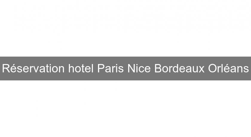 Réservation hotel Paris Nice Bordeaux Orléans