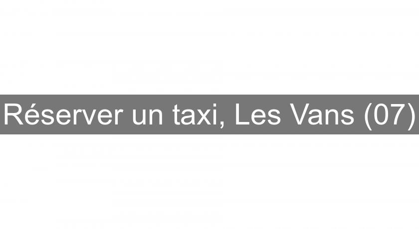 Réserver un taxi, Les Vans (07)