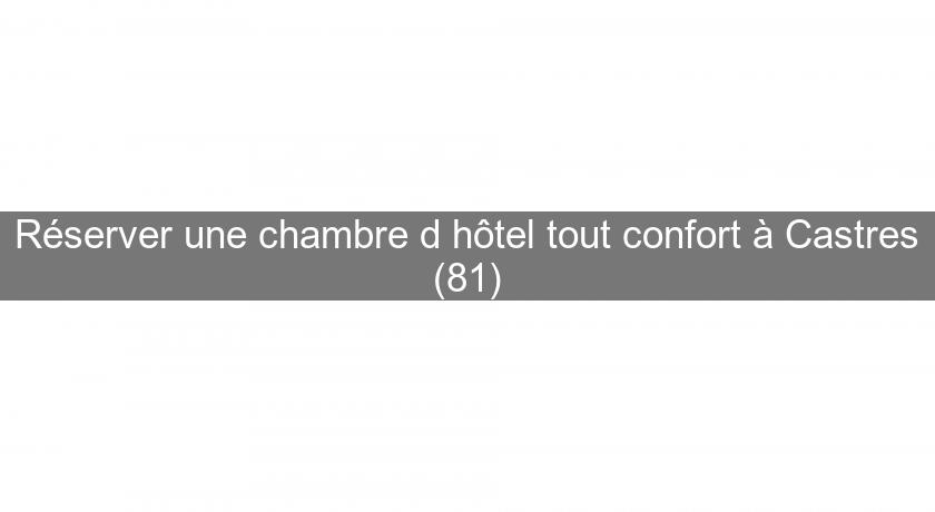 Réserver une chambre d'hôtel tout confort à Castres (81)