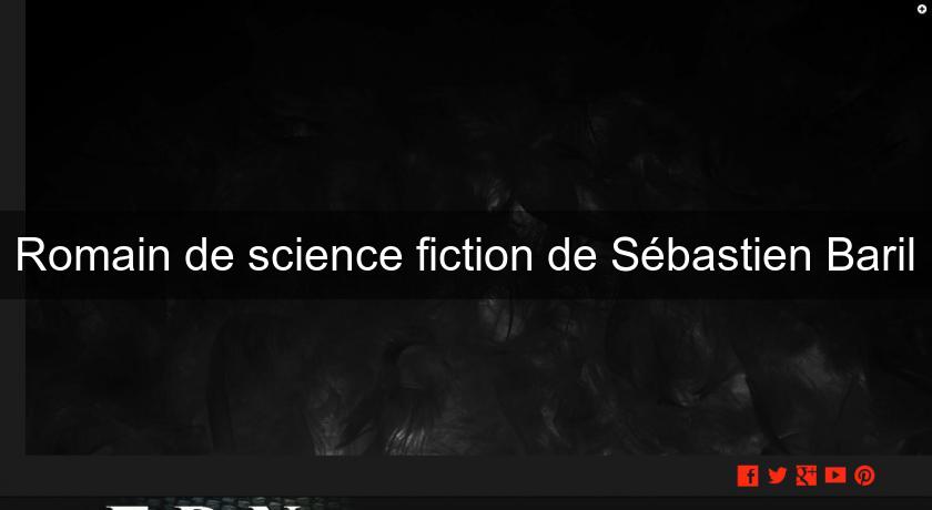 Romain de science fiction de Sébastien Baril