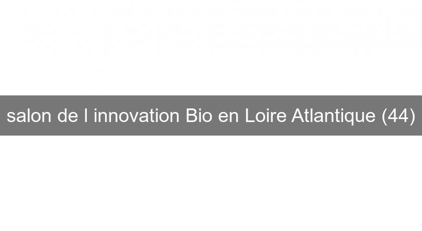 salon de l'innovation Bio en Loire Atlantique (44)
