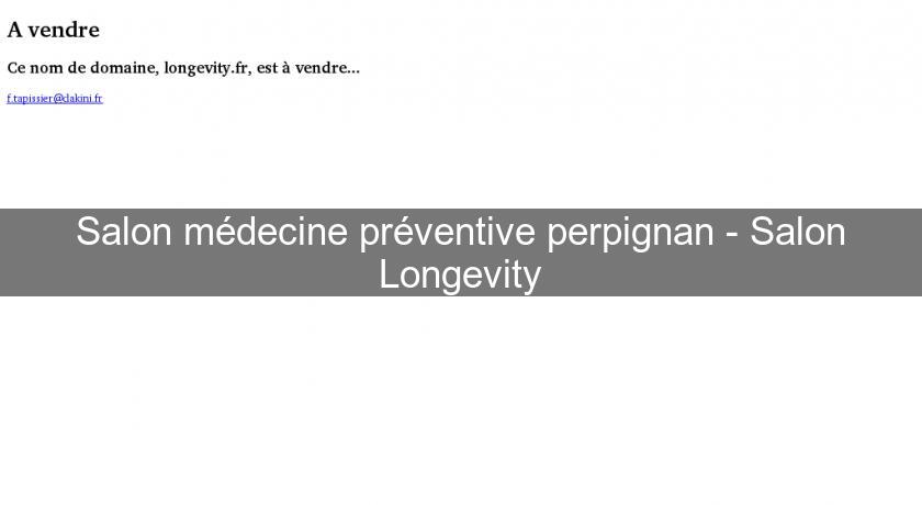 Salon médecine préventive perpignan - Salon Longevity