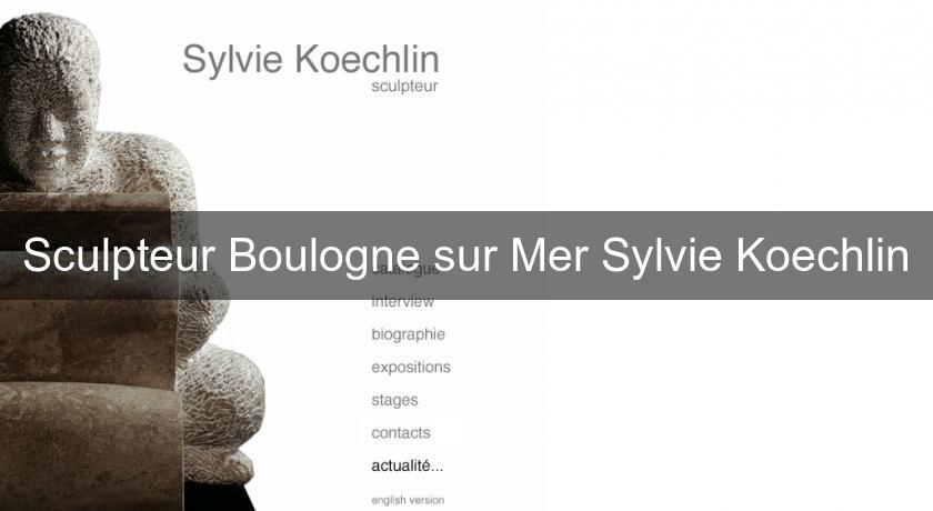 Sculpteur Boulogne sur Mer Sylvie Koechlin