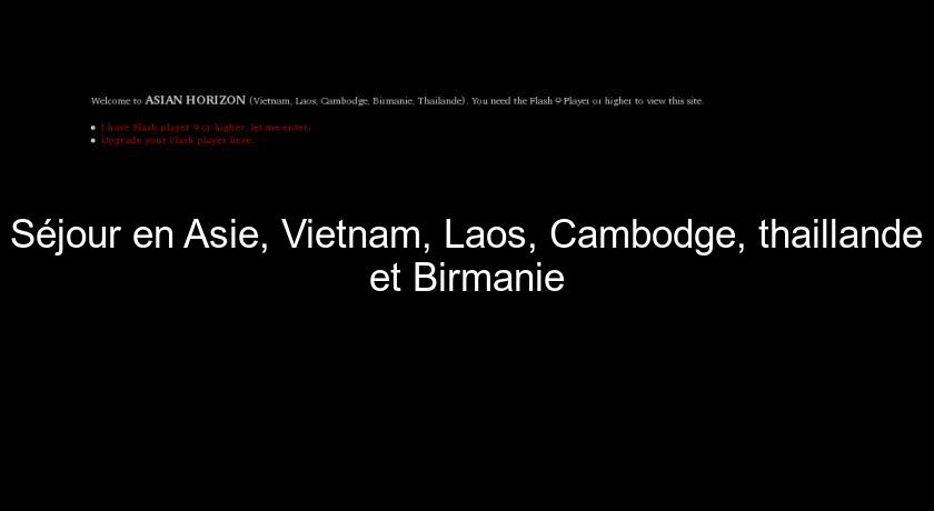 Séjour en Asie, Vietnam, Laos, Cambodge, thaillande et Birmanie
