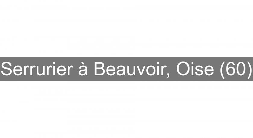 Serrurier à Beauvoir, Oise (60)