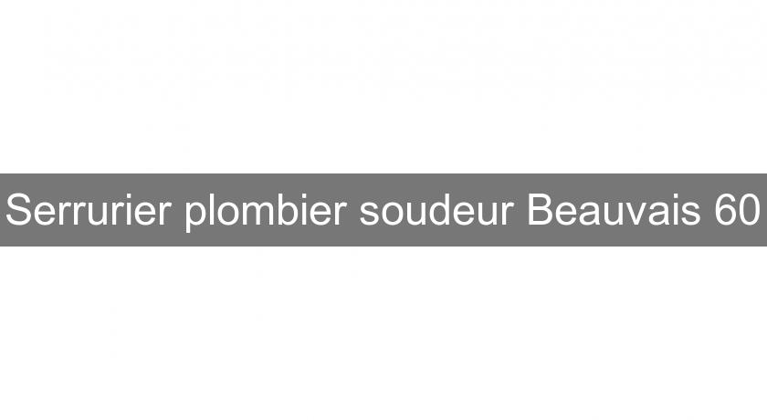 Serrurier plombier soudeur Beauvais 60