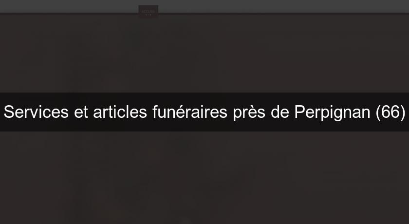 Services et articles funéraires près de Perpignan (66)