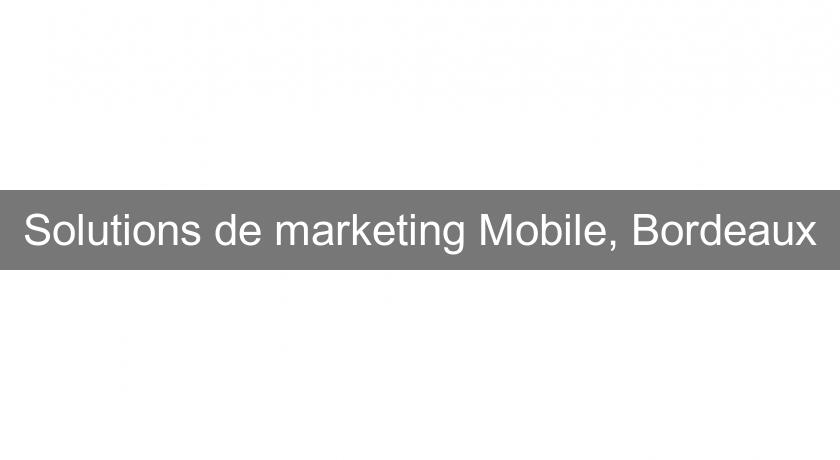 Solutions de marketing Mobile, Bordeaux