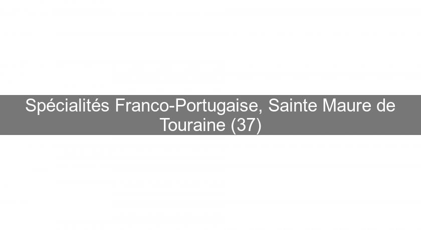 Spécialités Franco-Portugaise, Sainte Maure de Touraine (37)