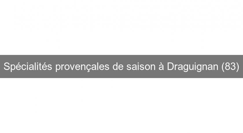 Spécialités provençales de saison à Draguignan (83)