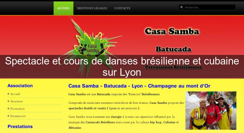 Spectacle et cours de danses brésilienne et cubaine sur Lyon