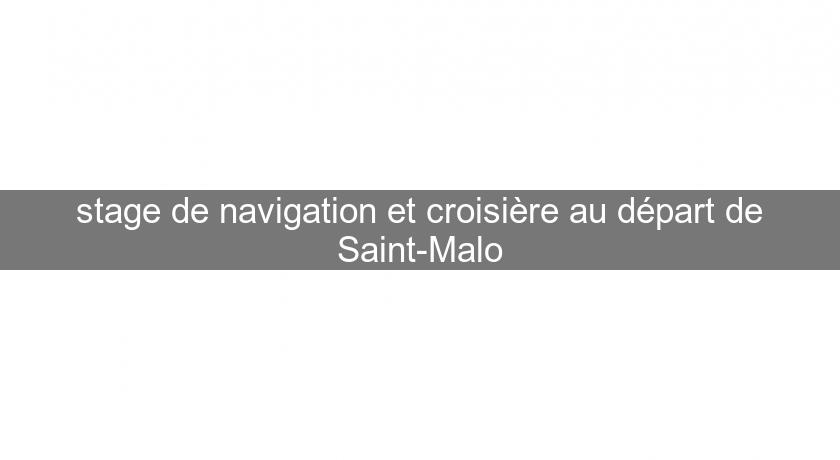 stage de navigation et croisière au départ de Saint-Malo