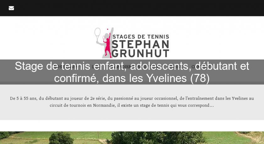 Stage de tennis enfant, adolescents, débutant et confirmé, dans les Yvelines (78)