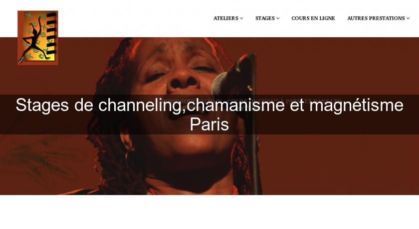 Stages de channeling,chamanisme et magnétisme Paris