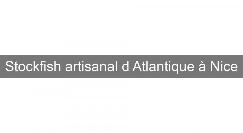 Stockfish artisanal d'Atlantique à Nice