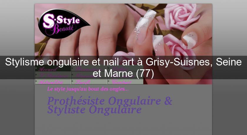 Stylisme ongulaire et nail art à Grisy-Suisnes, Seine et Marne (77)