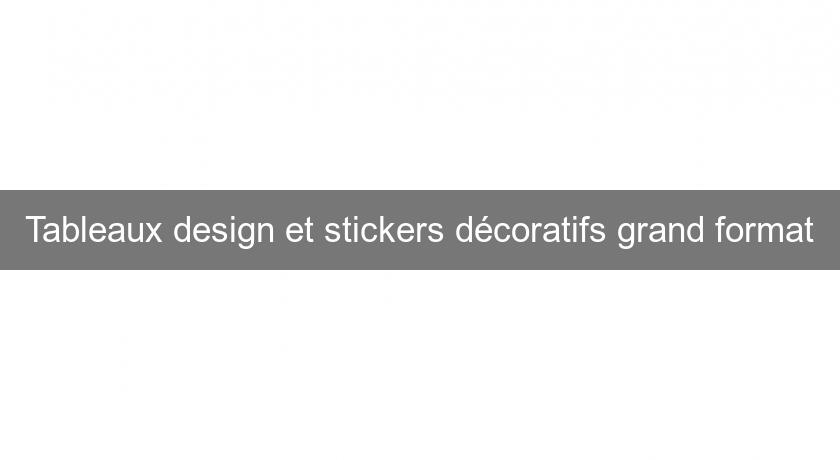 Tableaux design et stickers décoratifs grand format