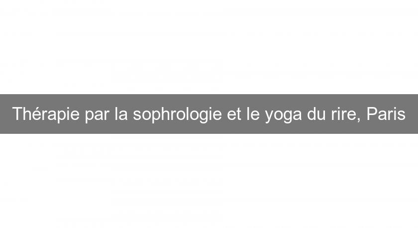 Thérapie par la sophrologie et le yoga du rire, Paris