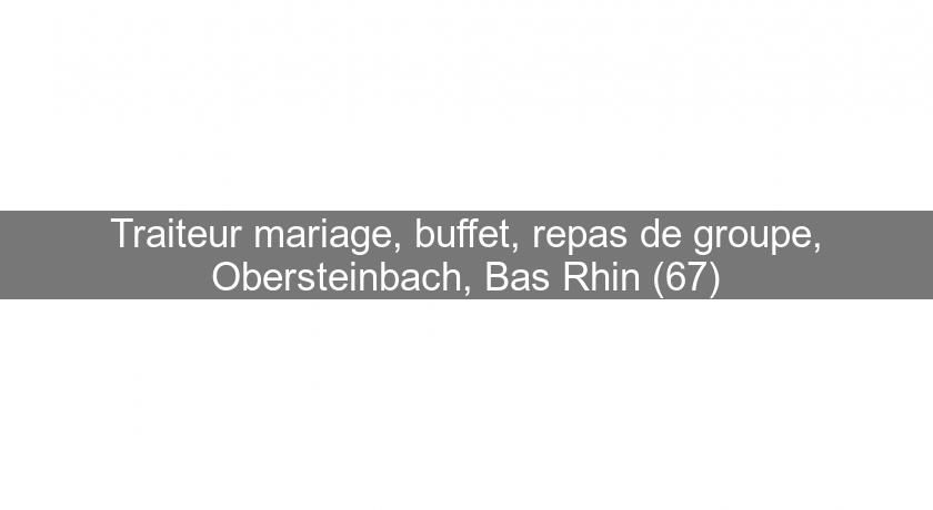 Traiteur mariage, buffet, repas de groupe, Obersteinbach, Bas Rhin (67)