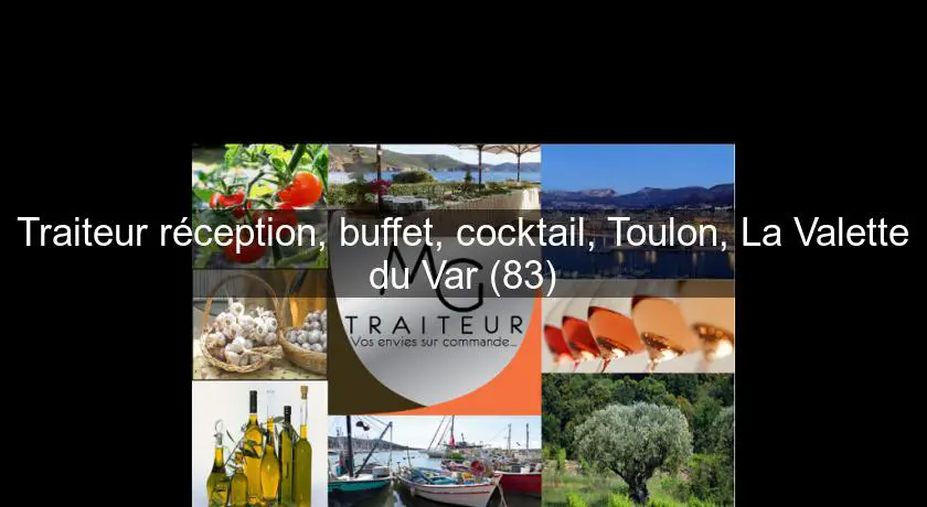 Traiteur réception, buffet, cocktail, Toulon, La Valette du Var (83)