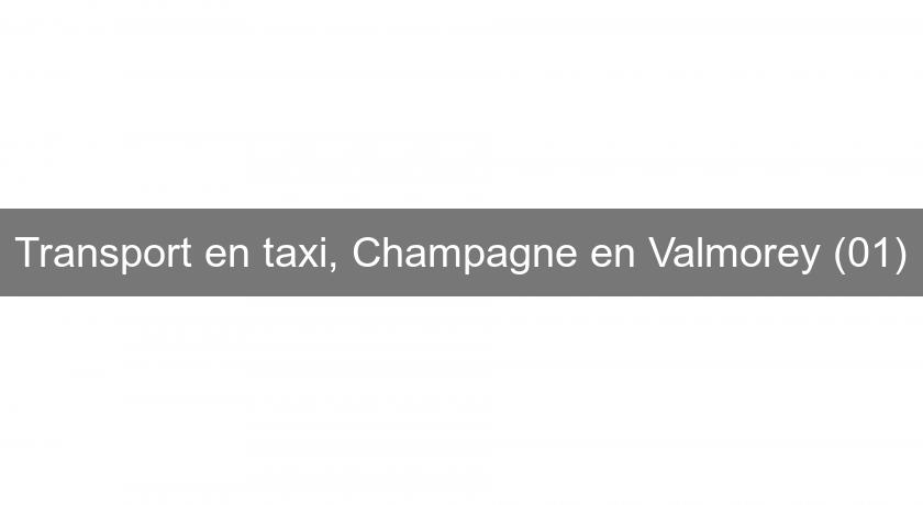 Transport en taxi, Champagne en Valmorey (01)