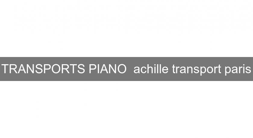 TRANSPORTS PIANO  achille transport paris