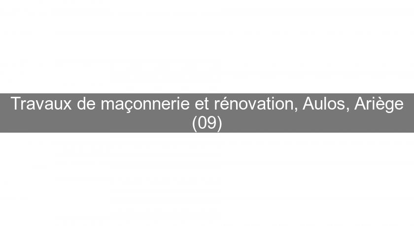 Travaux de maçonnerie et rénovation, Aulos, Ariège (09)