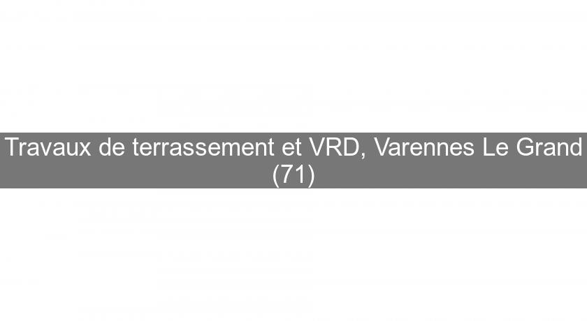 Travaux de terrassement et VRD, Varennes Le Grand (71)