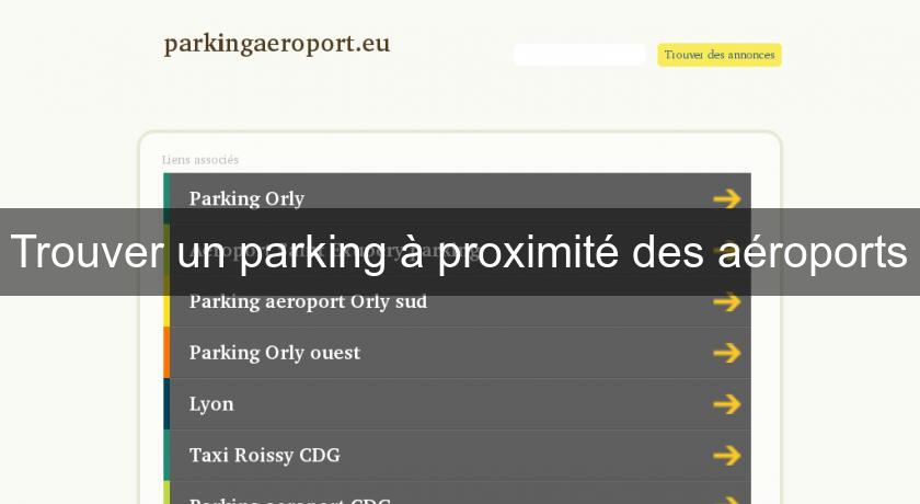 Trouver un parking à proximité des aéroports