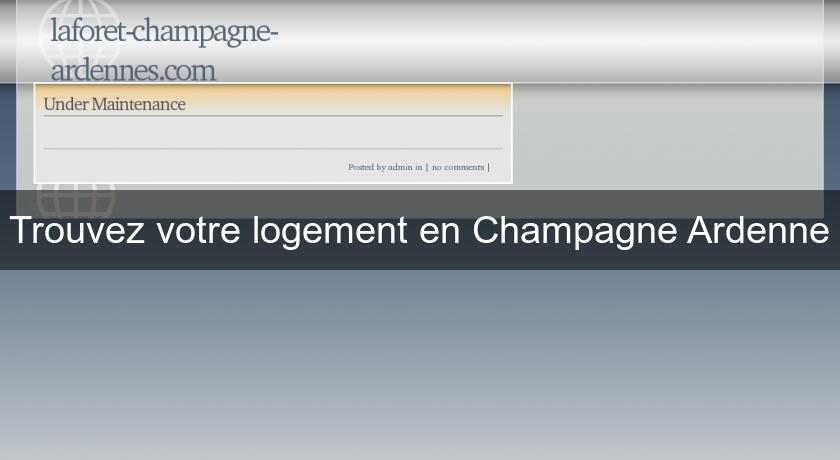 Trouvez votre logement en Champagne Ardenne