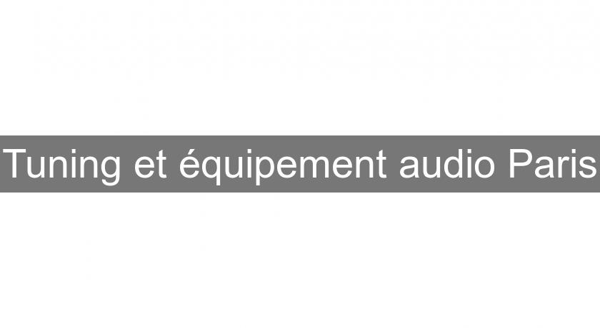 Tuning et équipement audio Paris