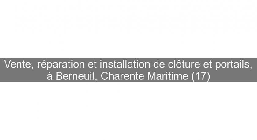 Vente, réparation et installation de clôture et portails, à Berneuil, Charente Maritime (17)