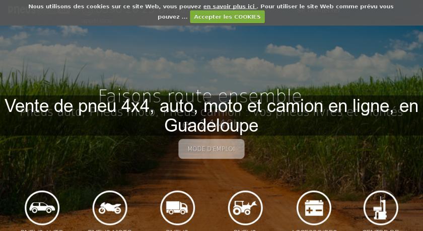Vente de pneu 4x4, auto, moto et camion en ligne, en Guadeloupe