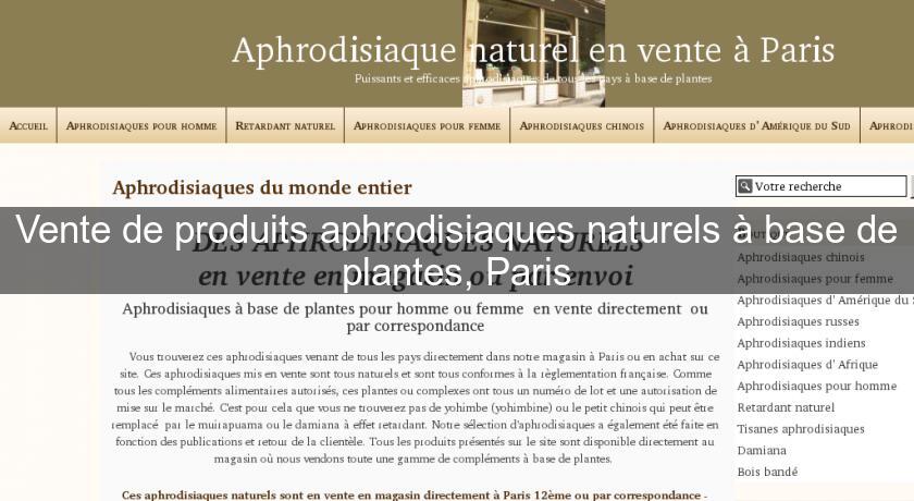 Vente de produits aphrodisiaques naturels à base de plantes, Paris
