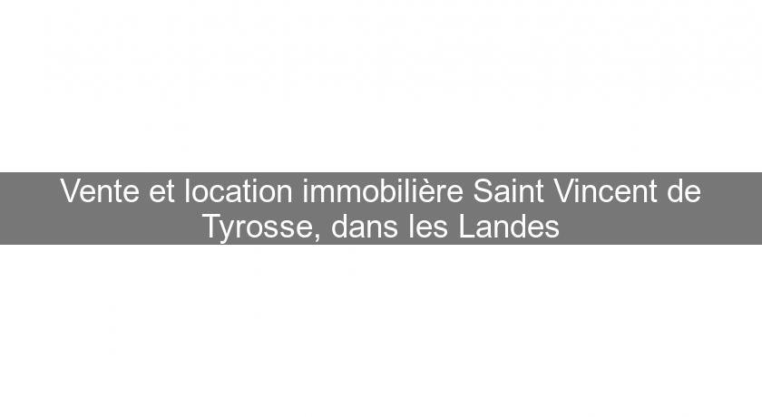 Vente et location immobilière Saint Vincent de Tyrosse, dans les Landes