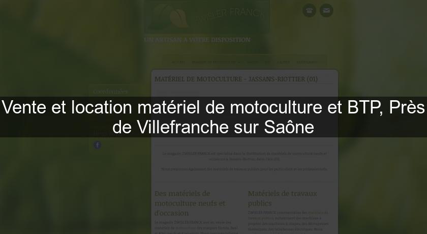 Vente et location matériel de motoculture et BTP, Près de Villefranche sur Saône