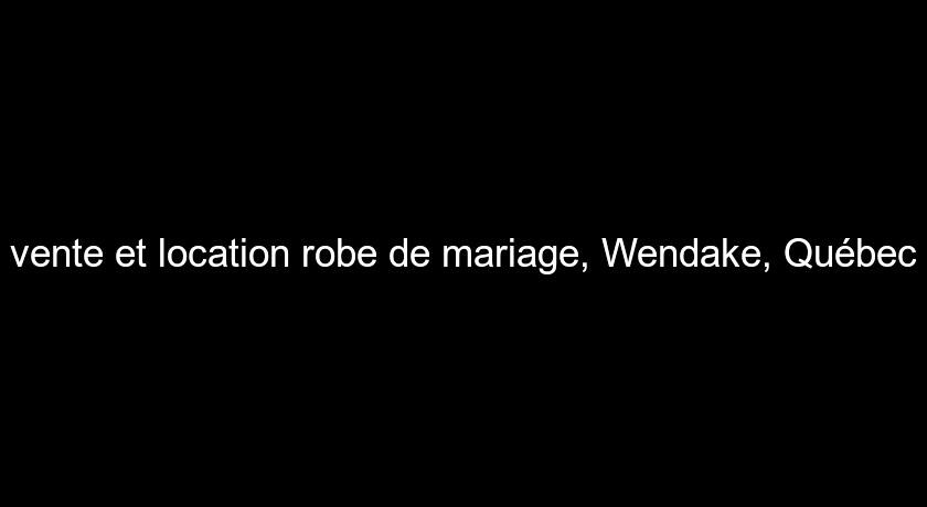 vente et location robe de mariage, Wendake, Québec