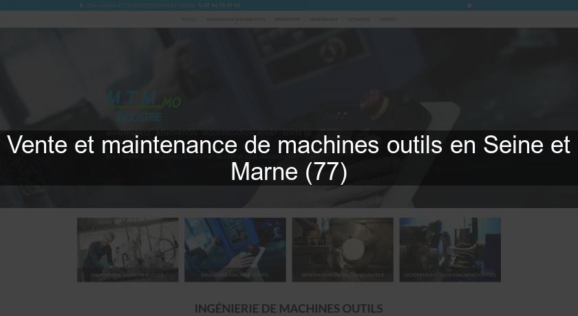 Vente et maintenance de machines outils en Seine et Marne (77)