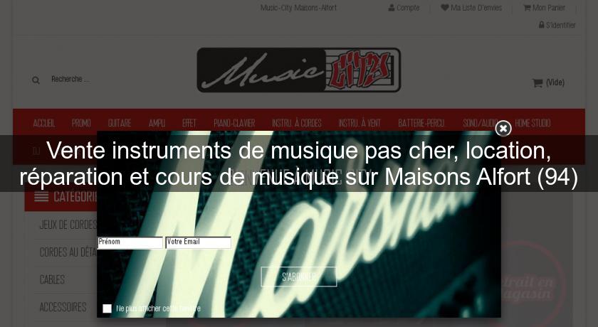 Vente instruments de musique pas cher, location, réparation et cours de musique sur Maisons Alfort (94)