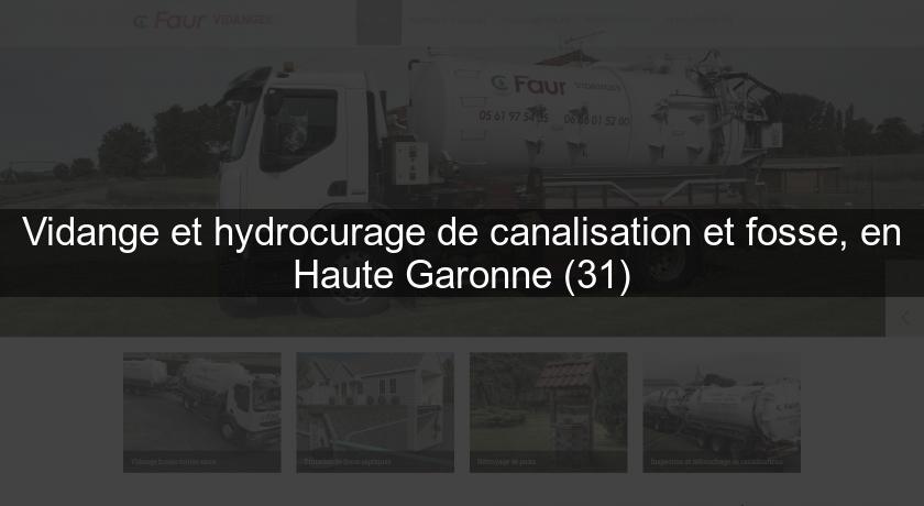 Vidange et hydrocurage de canalisation et fosse, en Haute Garonne (31)